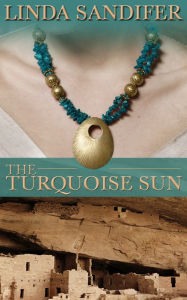 Title: The Turquoise Sun, Author: Linda Sandifer