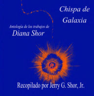 Title: Chispa de Galaxia, Author: Jerry Gomez Shor