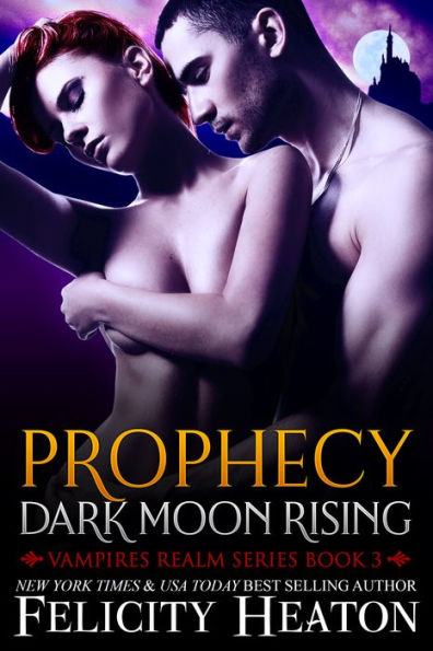 Prophecy: Dark Moon Rising (Vampires Realm Romance Series Book 3)