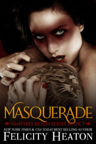 Title: Masquerade (Vampires Realm Romance Series Book 7), Author: Felicity Heaton