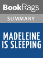 Madeleine is Sleeping by Sarah Shun-Lien Bynum Summary & Study Guide