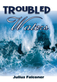 Title: Troubled Waters, Author: Julius Falconer