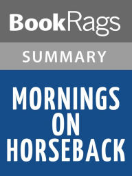 Title: Mornings on Horseback by David McCullough Summary & Study Guide, Author: BookRags