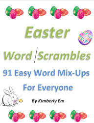 Title: Easter Word Scrambles - 91 Easy Word Mix-ups For Everyone, Author: Kimberly Em