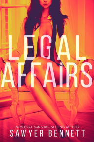 Title: Legal Affairs (Legal Affairs Series #1), Author: Sawyer Bennett