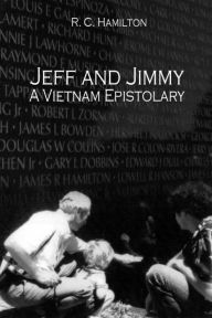Title: Jeff and Jimmy- A Vietnam Epistolary, Author: R.C. Hamilton