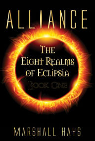 Title: Alliance: The Eight Realms of Eclipsia Book One, Author: Marshall Hays