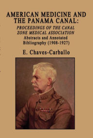 Title: American Medicine and the Panama Canal, Author: E. Chaves-Carballo