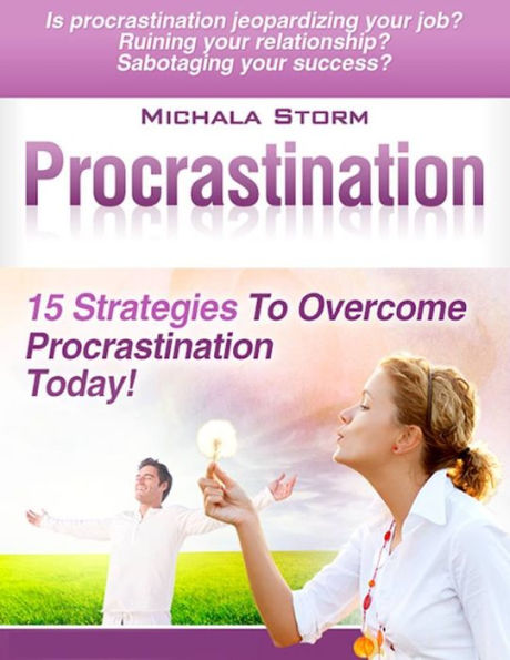 Procrastination - 15 Strategies To Overcome Procrastination Today!