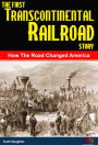 The First Transcontinental Railroad Story