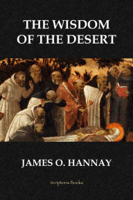 Title: The Wisdom of the Desert, Author: James O. Hannay