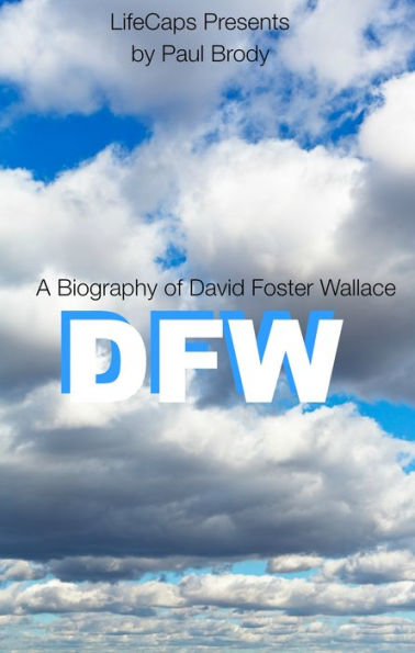 DFW: A Biography of David Foster Wallace