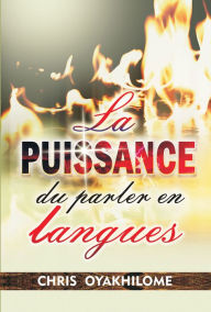 Title: La Puissance du parler en langues- Power of Tongues(French), Author: Chris Oyakhilome PhD.