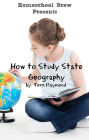 How to Study State Geography (Fourth Grade Social Science Lesson, Activities, Discussion Questions and Quizzes)