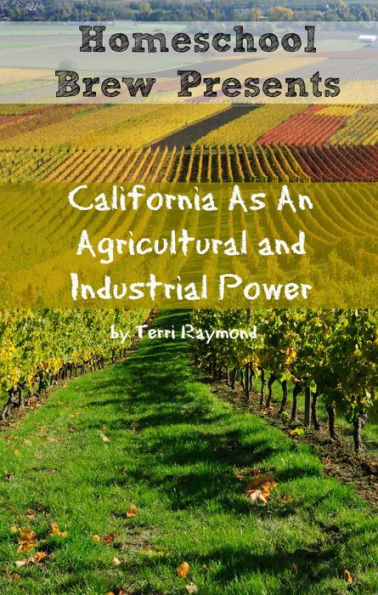 California As An Agricultural and Industrial Power (Fourth Grade Social Science Lesson, Activities, Discussion Questions and Quizzes)