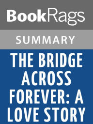 Title: The Bridge Across Forever: A Lovestory by Richard Bach Summary & Study Guide, Author: BookRags