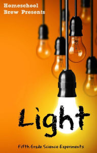 Title: Light (Fifth Grade Science Experiments), Author: Thomas Bell