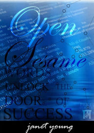 Title: Open Sesame: Words Spoken to Unlock the Door of Success, Author: JANET YOUNG