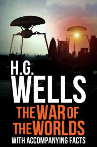 Title: H.G. Wells: The War of the Worlds With Accompanying Facts., Author: H. G. Wells