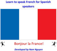 Title: Learn to Speak French for Spanish Speakers, Author: Nam Nguyen