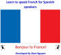 Learn to Speak French for Spanish Speakers