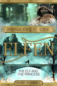Title: The Elf and the Princess, Author: Anna Del C. Dye