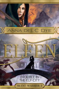 Title: Trouble in the Elf City, Author: Anna Del C. Dye