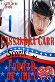 Title: Scorin' On the Fourth of July: A Red Hot and BOOM! story, Author: Cassandra Carr