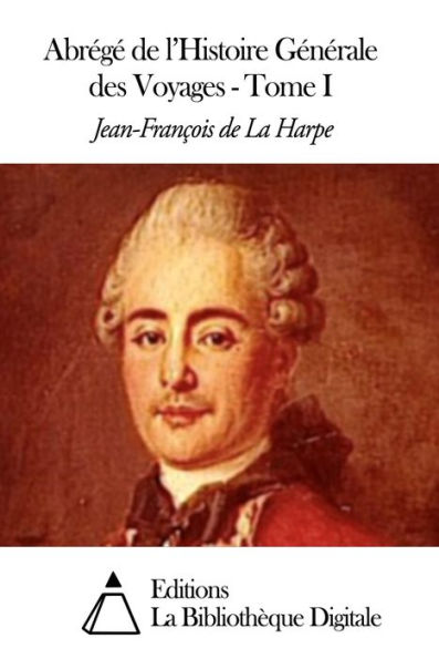 Abrégé de l'Histoire Générale des Voyages - Tome I