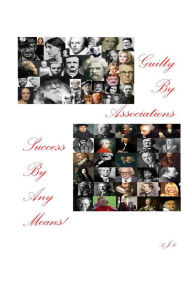 Title: Guilty By Association Success By Any Means, Author: Brooks J. Masters