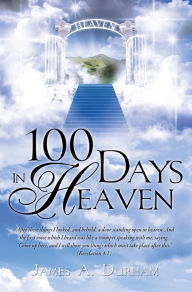 Title: 100 Days in Heaven, Author: James A. Durham