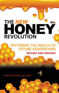 Title: The New Honey Revolution, Author: Ron Fessenden MD MPH