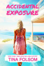 Accidental Exposure: Spicy Billionaire romance with flying sparks, sizzling secrets, chance encounters, passionate affairs, and more