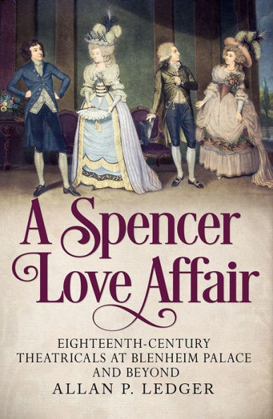 A Spencer Love Affair: Eighteen Century Theatricals at Blenheim Palace and beyond