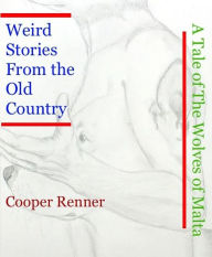 Title: Weird Stories from the Old Country, Author: Cooper Renner