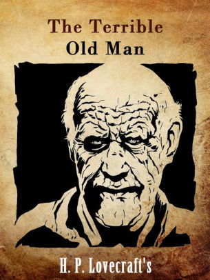 The Terrible Old Man by H. P. Lovecraft | NOOK Book (eBook) | Barnes ...