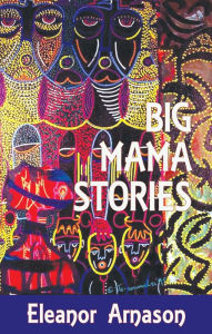 Title: Big Mama Stories, Author: Eleanor Arnason