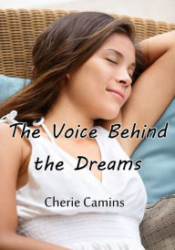 Title: The Voice Behind the Dreams, Author: Cherie Camins