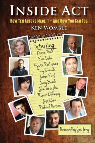 Title: Inside Act: How Ten Actors Made It-And You Can Too, Author: Ken Womble