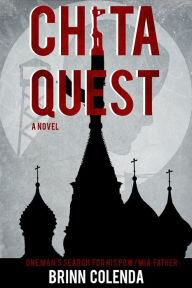 Title: Chita Quest: One Man's Search for his POW/MIA Father, Author: Brinn Colenda