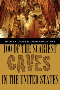 Title: 100 of the Scariest Caves In the United States, Author: Alex Trostanetskiy