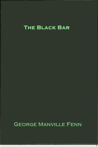 Title: The Black Bar, Author: George Manville Fenn