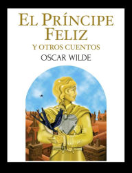 Title: El Principe Feliz y Otros Cuentos, Author: Oscar Wilde