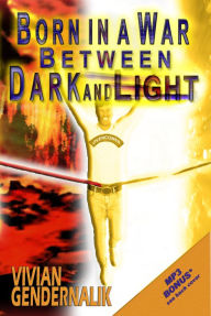 Title: Born In A War Between Dark And Light, Author: Vivian Gendernalik