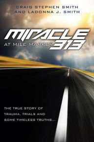 Title: Miracle at Mile Marker 313, Author: Craig Stephen Smith