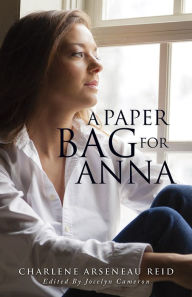 Title: A Paper Bag For Anna, Author: Charlene Arseneau Reid