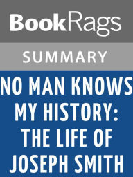 Title: No Man Knows My History: The Life of Joseph Smith by Fawn M. Brodie Summary & Study Guide, Author: BookRags