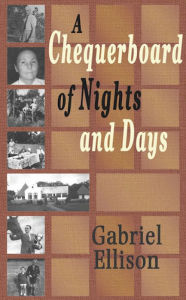 Title: A Chequerboard of Nights and Days, Author: Gabriel Ellison