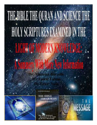 Title: THE BIBLE THE QURAN AND SCIENCE THE HOLY SCRIPTURES EXAMINED IN THE LIGHT OF MODERN KNOWLEDGE: A Summary With More New Information, Author: Dr.Zakir Naik