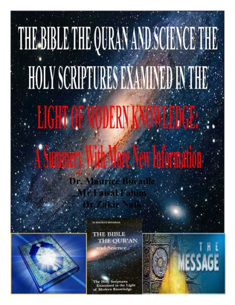 THE BIBLE THE QURAN AND SCIENCE THE HOLY SCRIPTURES EXAMINED IN THE LIGHT OF MODERN KNOWLEDGE: A Summary With More New Information